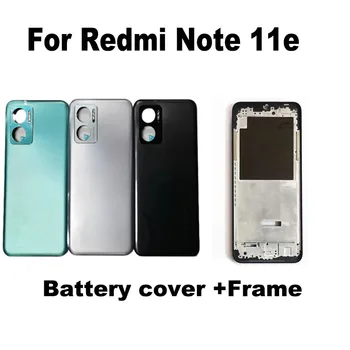 Для Xiaomi Redmi Note 11E 5G Задняя крышка батарейного отсека + Рамка ЖК-дисплея, передний корпус, Средняя рамка, лицевая панель, запчасти для ремонта Глобальная версия